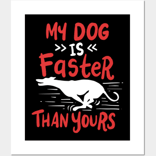 My Dog Is Faster Than Yours Posters and Art